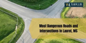 Read more about the article Most Dangerous Roads and Intersections in Laurel, MS